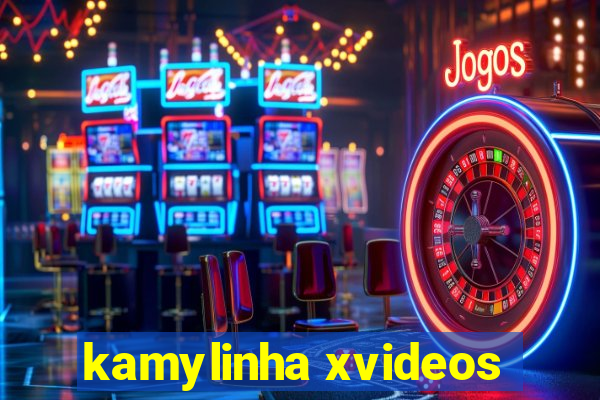 kamylinha xvideos